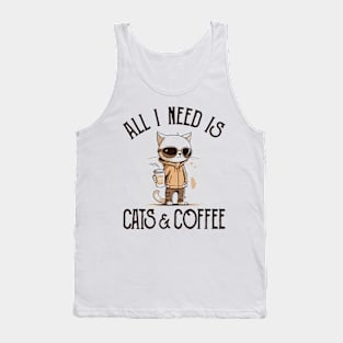 All I Need is Cats and Coffee Cat Lovers Coffee Lovers Gift Idea Tank Top